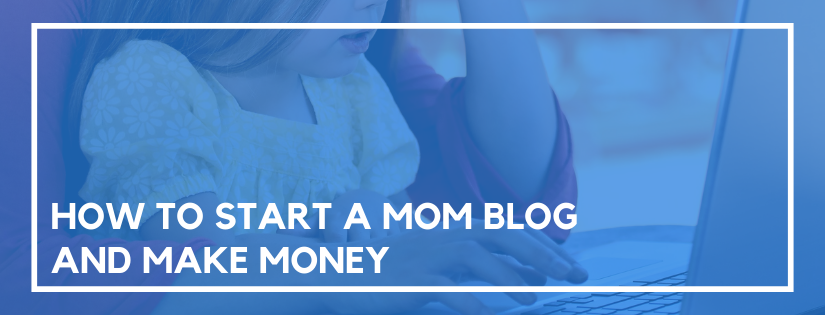 how to start a mom blog